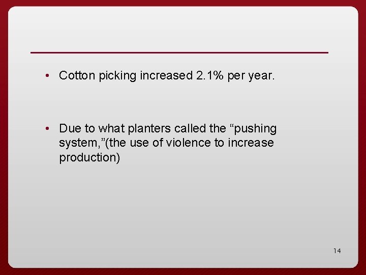  • Cotton picking increased 2. 1% per year. • Due to what planters