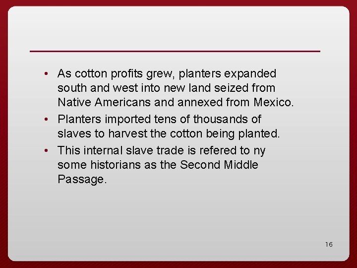  • As cotton profits grew, planters expanded south and west into new land