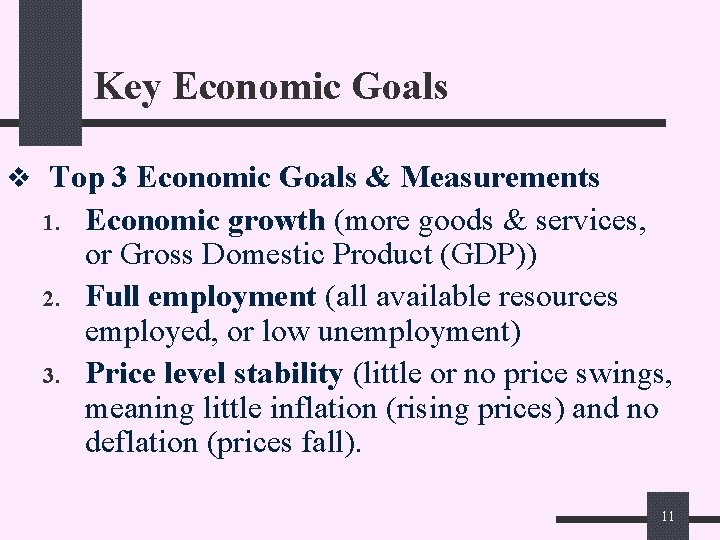 Key Economic Goals v Top 3 Economic Goals & Measurements 1. 2. 3. Economic