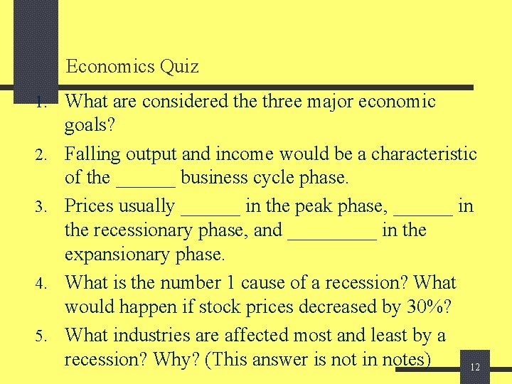 Economics Quiz 1. What are considered the three major economic 2. 3. 4. 5.