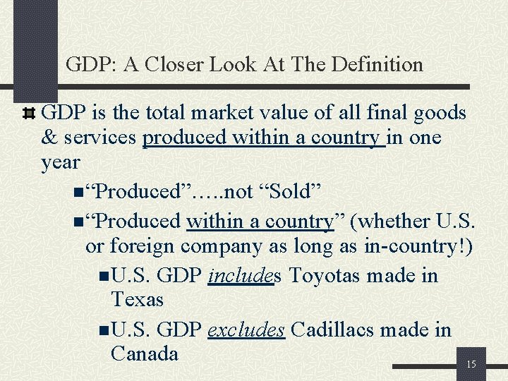 GDP: A Closer Look At The Definition GDP is the total market value of