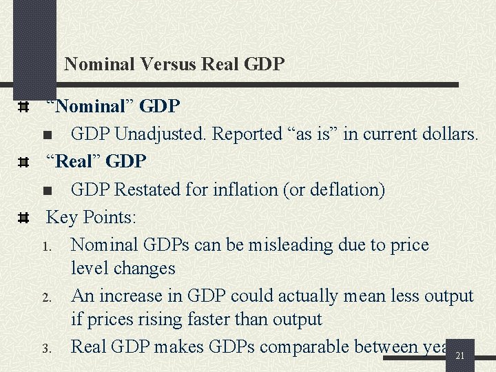 Nominal Versus Real GDP “Nominal” GDP n GDP Unadjusted. Reported “as is” in current