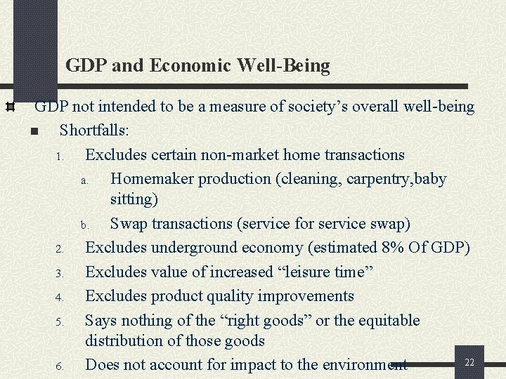 GDP and Economic Well-Being GDP not intended to be a measure of society’s overall