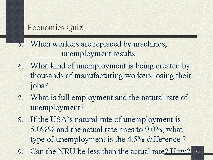 Economics Quiz 5. When workers are replaced by machines, 6. 7. 8. 9. _______