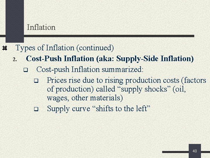 Inflation Types of Inflation (continued) 2. Cost-Push Inflation (aka: Supply-Side Inflation) q Cost-push Inflation