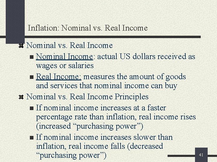 Inflation: Nominal vs. Real Income n Nominal Income: actual US dollars received as wages
