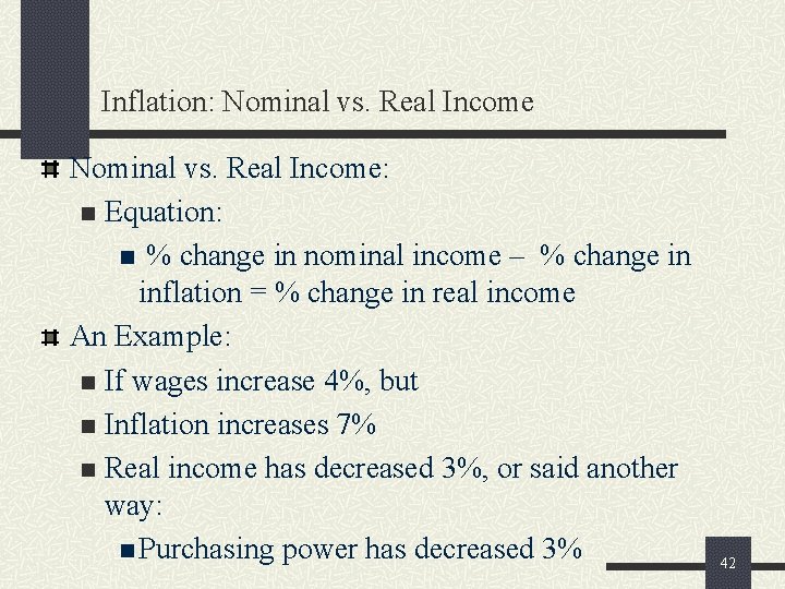 Inflation: Nominal vs. Real Income: n Equation: n % change in nominal income –