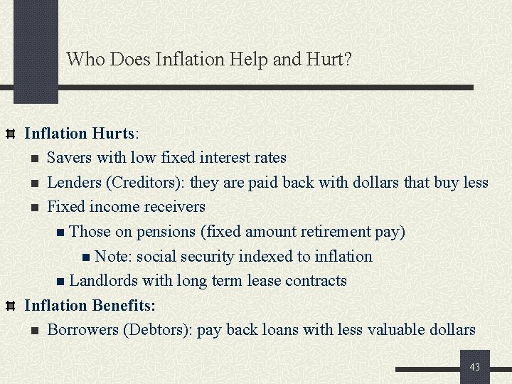 Who Does Inflation Help and Hurt? Inflation Hurts: n Savers with low fixed interest