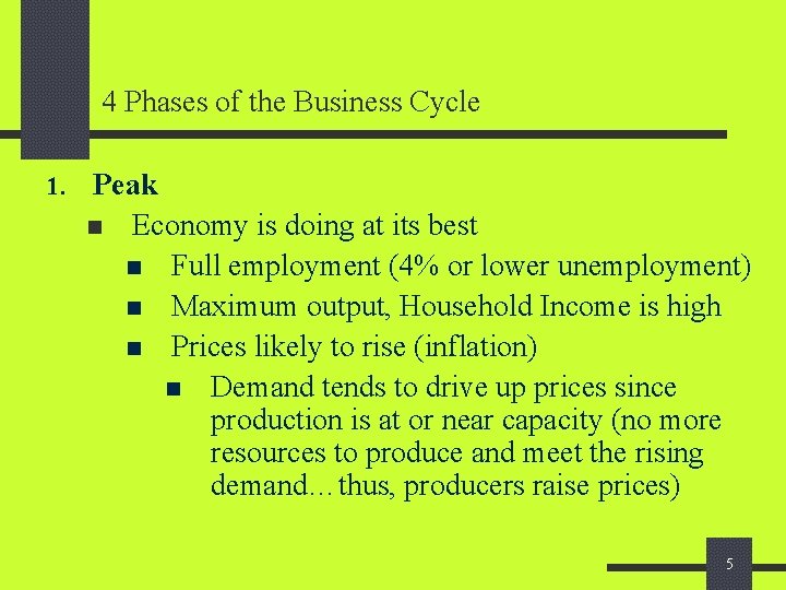 4 Phases of the Business Cycle 1. Peak n Economy is doing at its