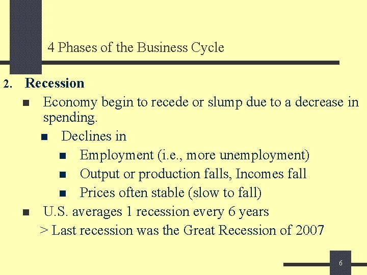 4 Phases of the Business Cycle 2. Recession n n Economy begin to recede