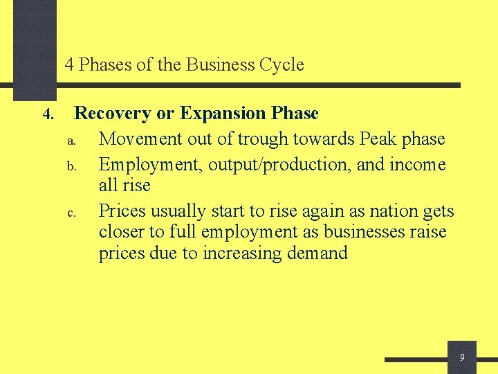 4 Phases of the Business Cycle 4. Recovery or Expansion Phase a. Movement out