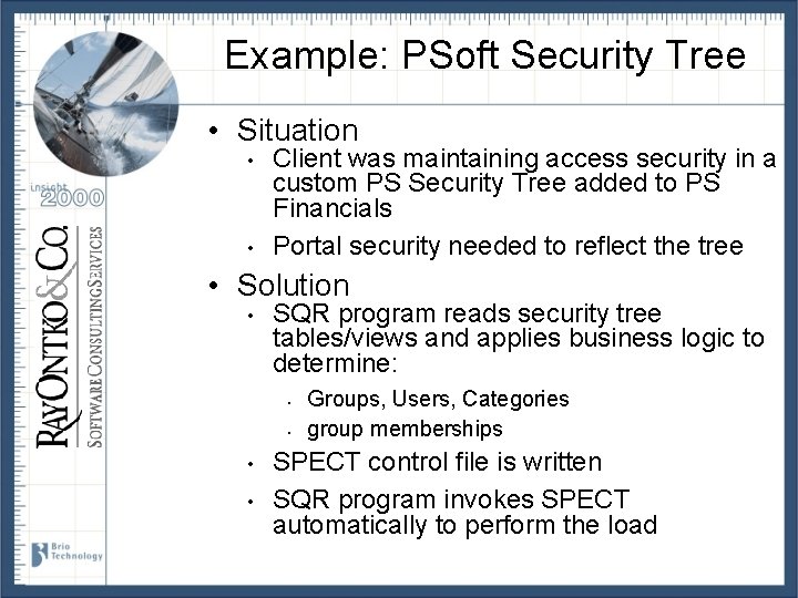 Example: PSoft Security Tree • Situation • • Client was maintaining access security in