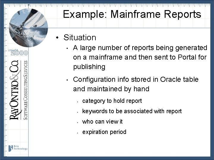 Example: Mainframe Reports • Situation • A large number of reports being generated on