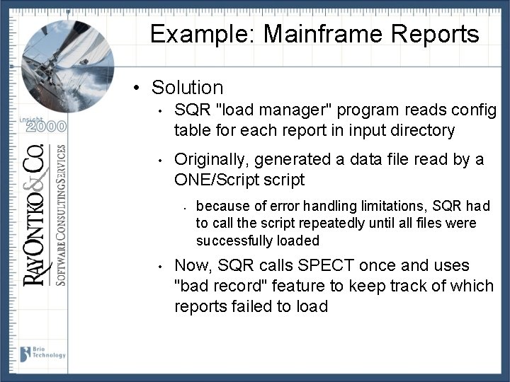 Example: Mainframe Reports • Solution • SQR "load manager" program reads config table for