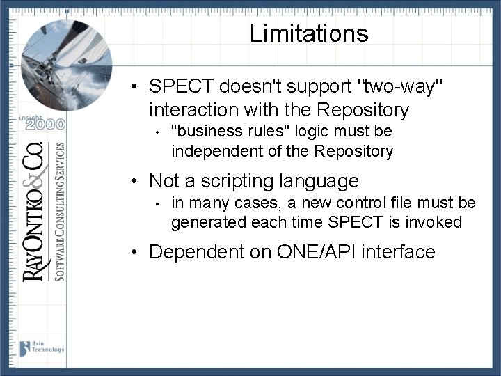Limitations • SPECT doesn't support "two-way" interaction with the Repository • "business rules" logic