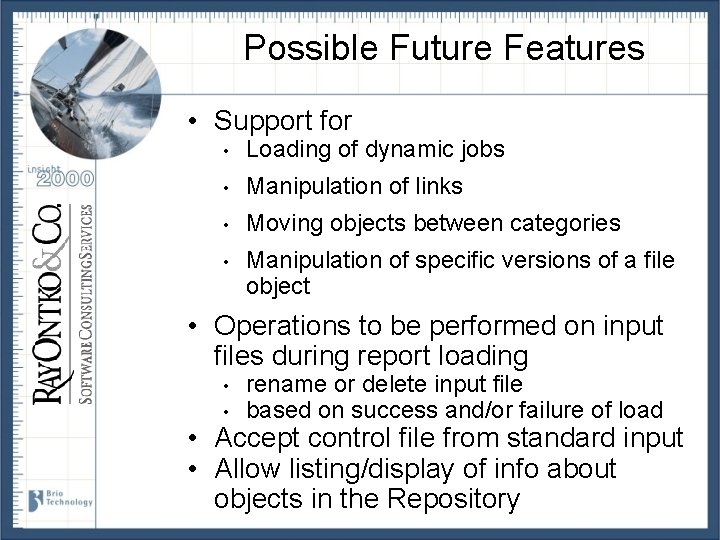 Possible Future Features • Support for • Loading of dynamic jobs • Manipulation of