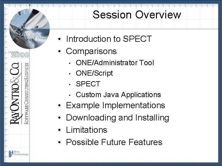Session Overview • Introduction to SPECT • Comparisons • • ONE/Administrator Tool ONE/Script SPECT
