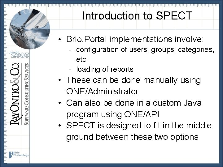 Introduction to SPECT • Brio. Portal implementations involve: • • configuration of users, groups,