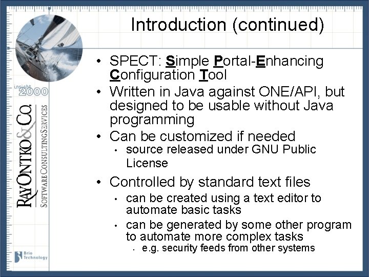 Introduction (continued) • SPECT: Simple Portal-Enhancing Configuration Tool • Written in Java against ONE/API,