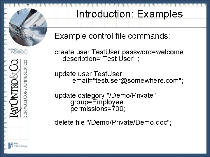 Introduction: Examples Example control file commands: create user Test. User password=welcome description="Test User" ;