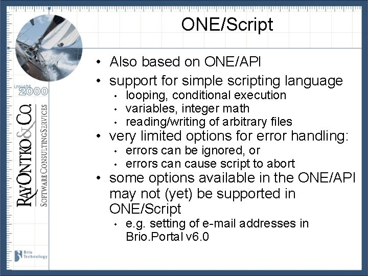 ONE/Script • Also based on ONE/APl • support for simple scripting language • •