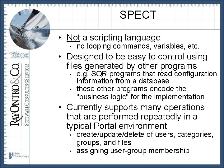 SPECT • Not a scripting language • no looping commands, variables, etc. • Designed