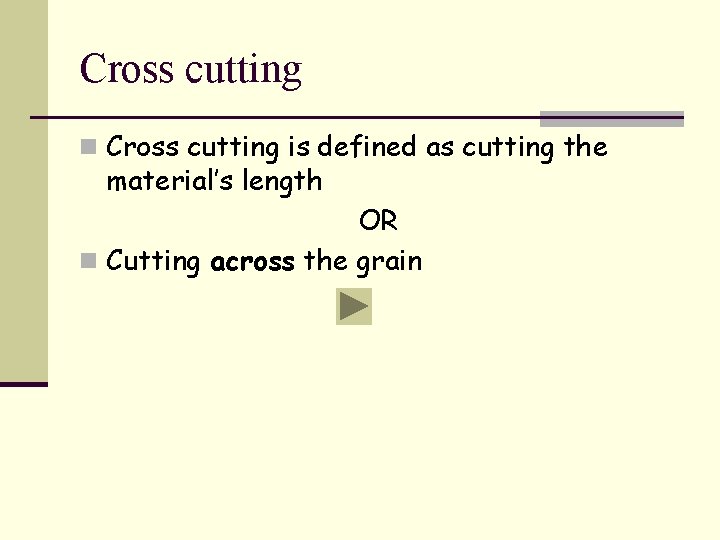 Cross cutting n Cross cutting is defined as cutting the material’s length OR n