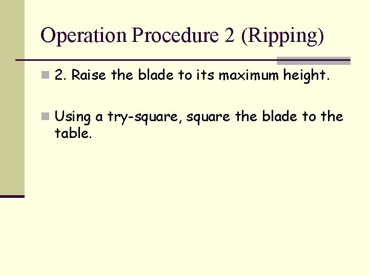 Operation Procedure 2 (Ripping) n 2. Raise the blade to its maximum height. n