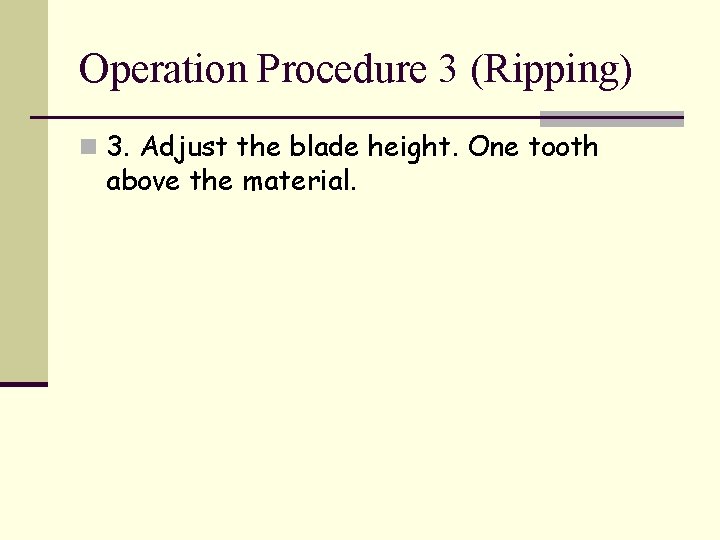 Operation Procedure 3 (Ripping) n 3. Adjust the blade height. One tooth above the
