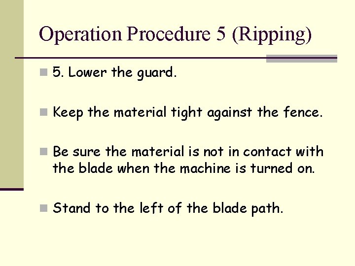 Operation Procedure 5 (Ripping) n 5. Lower the guard. n Keep the material tight