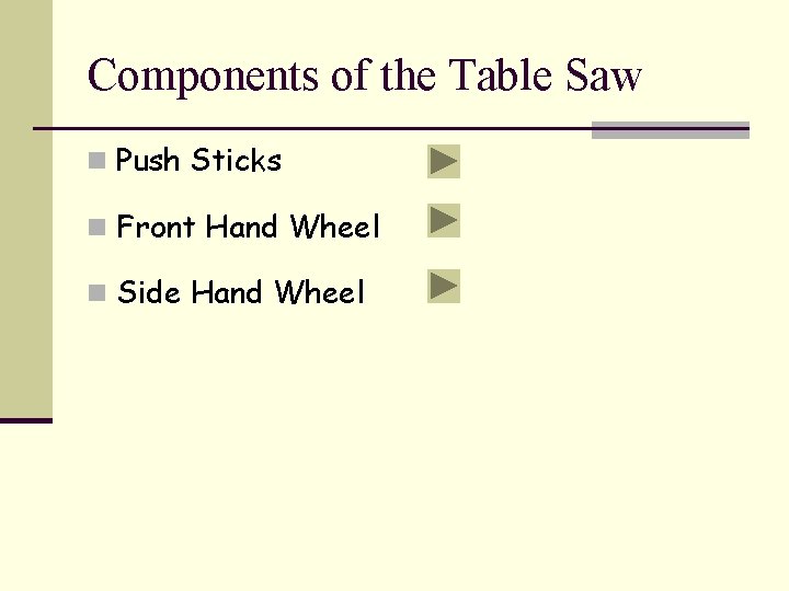 Components of the Table Saw n Push Sticks n Front Hand Wheel n Side