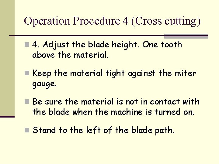 Operation Procedure 4 (Cross cutting) n 4. Adjust the blade height. One tooth above