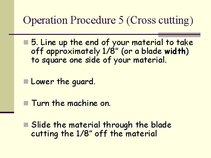 Operation Procedure 5 (Cross cutting) n 5. Line up the end of your material