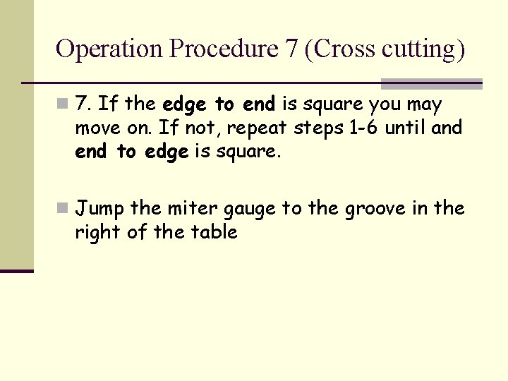 Operation Procedure 7 (Cross cutting) n 7. If the edge to end is square