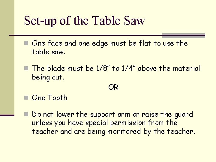 Set-up of the Table Saw n One face and one edge must be flat