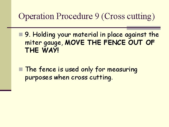 Operation Procedure 9 (Cross cutting) n 9. Holding your material in place against the