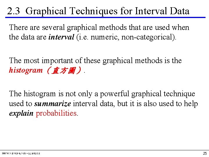 2. 3 Graphical Techniques for Interval Data There are several graphical methods that are