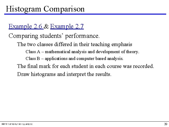 Histogram Comparison Example 2. 6 & Example 2. 7 Comparing students’ performance. The two