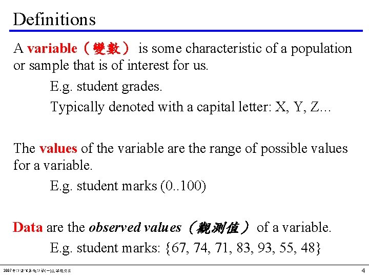 Definitions A variable（變數） is some characteristic of a population or sample that is of