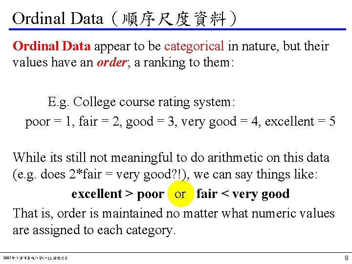 Ordinal Data（順序尺度資料） Ordinal Data appear to be categorical in nature, but their values have