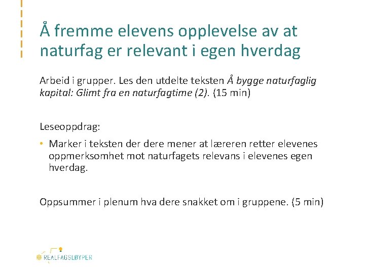 Å fremme elevens opplevelse av at naturfag er relevant i egen hverdag Arbeid i