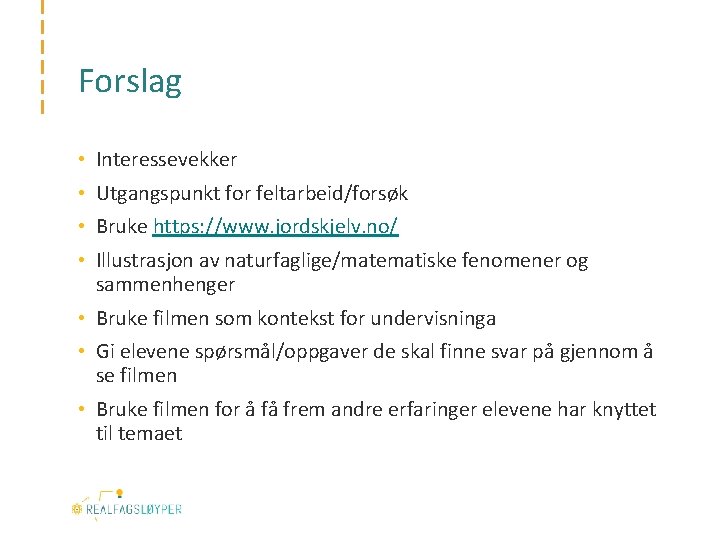 Forslag • Interessevekker • Utgangspunkt for feltarbeid/forsøk • Bruke https: //www. jordskjelv. no/ •