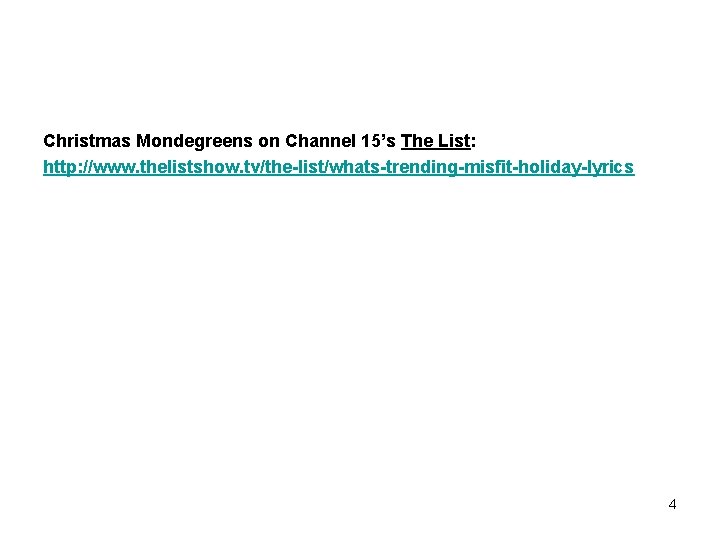 Christmas Mondegreens on Channel 15’s The List: http: //www. thelistshow. tv/the-list/whats-trending-misfit-holiday-lyrics 4 