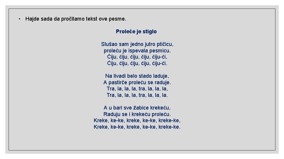  • Hajde sada da pročitamo tekst ove pesme. Proleće je stiglo Slušao sam