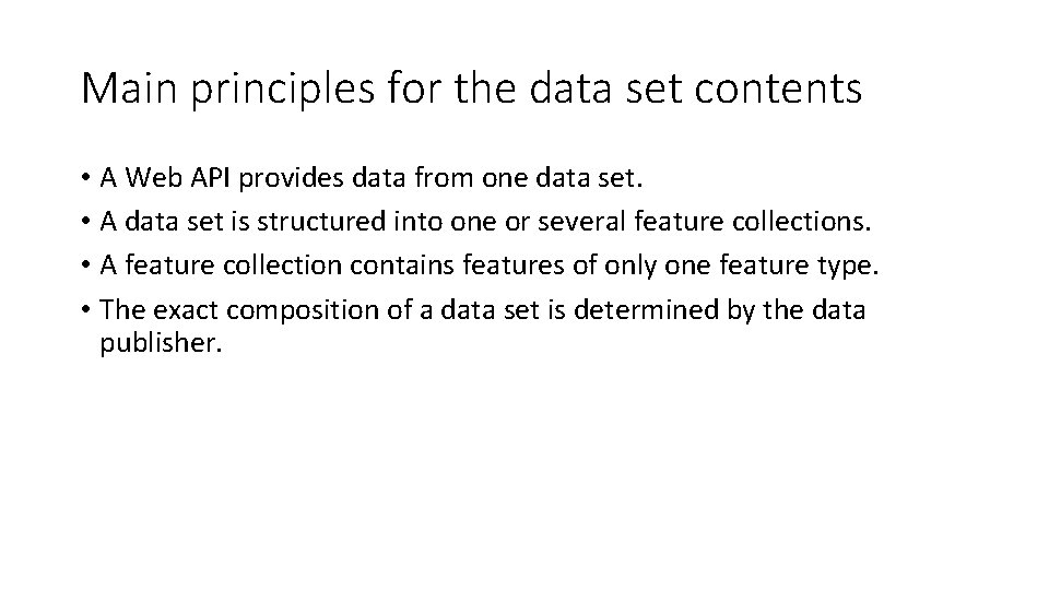 Main principles for the data set contents • A Web API provides data from
