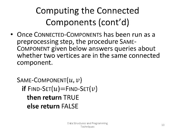 Computing the Connected Components (cont’d) • Data Structures and Programming Techniques 10 