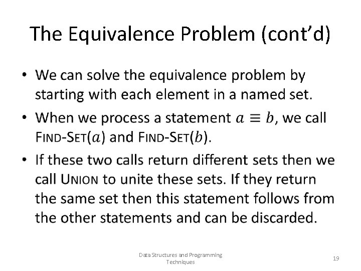The Equivalence Problem (cont’d) • Data Structures and Programming Techniques 19 