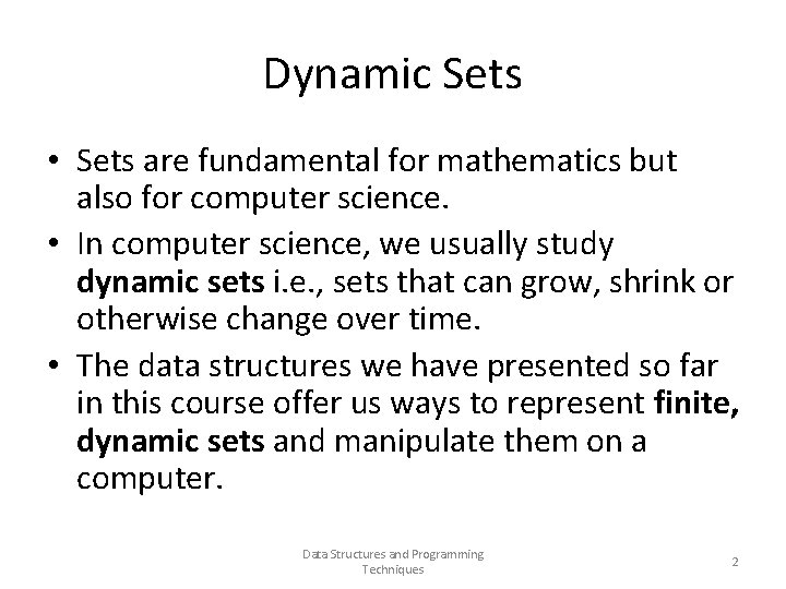 Dynamic Sets • Sets are fundamental for mathematics but also for computer science. •