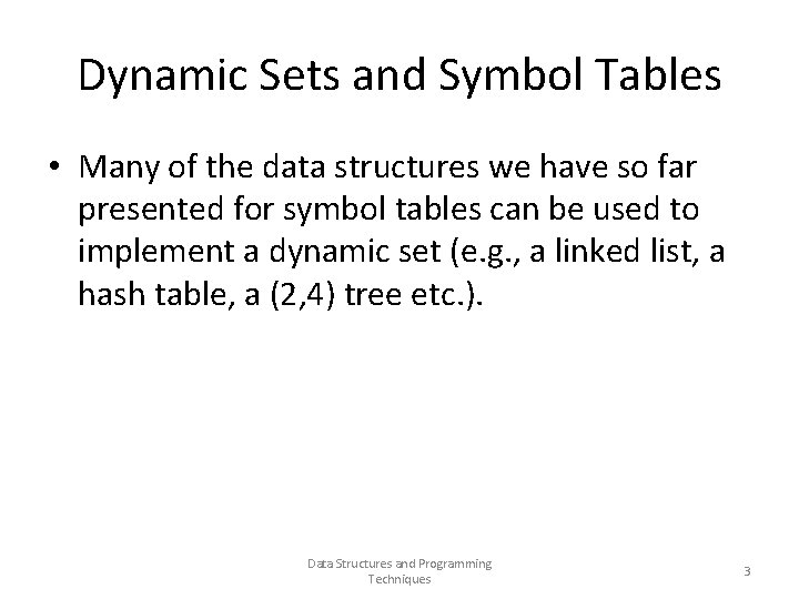 Dynamic Sets and Symbol Tables • Many of the data structures we have so