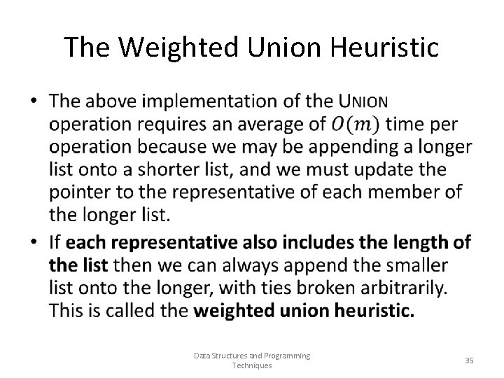 The Weighted Union Heuristic • Data Structures and Programming Techniques 35 